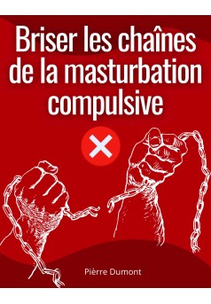 Briser les chaînes de la masturbation compulsive - Couverture Ebook auto édité
