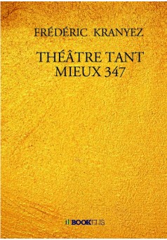 THÉÂTRE TANT MIEUX 347 - Couverture de livre auto édité