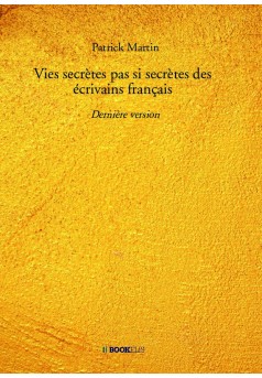 Vies secrètes pas si secrètes des écrivains français  - Couverture de livre auto édité