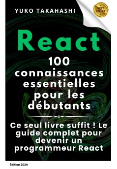 Les 100 connaissances essentielles pour débutants en React - Couverture Ebook auto édité