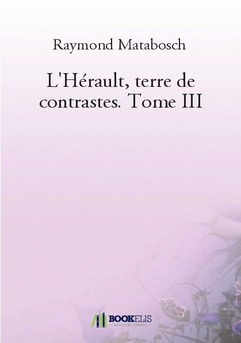 L'Hérault, terre de contrastes. Tome III - Couverture de livre auto édité