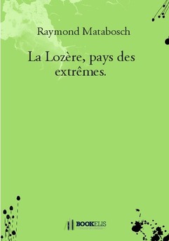 La Lozère, pays des extrêmes. - Couverture de livre auto édité