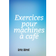 Poésie de comptoir et exercices pour machines à café