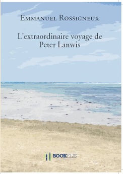 L'extraordinaire voyage de Peter Lanwis - Couverture de livre auto édité