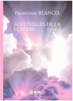 SENTINELLES DE LA LUMIERE          Livre 3 - Couverture de livre auto édité