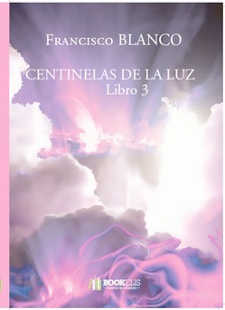 CENTINELAS DE LA LUZ          Libro 3 - Couverture de livre auto édité