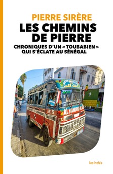 Les Chemins de Pierre - Chroniques d'un « Toubabien » qui s'éclate au Sénégal - Couverture Ebook auto édité