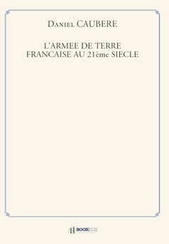 L'ARMEE DE TERRE FRANCAISE AU 21ème SIECLE - Couverture de livre auto édité