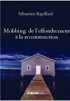 Mobbing: de l'effondrement à la reconstruction - Couverture de livre auto édité