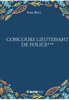 CONCOURS LIEUTENANT DE POLICE*** - Couverture de livre auto édité