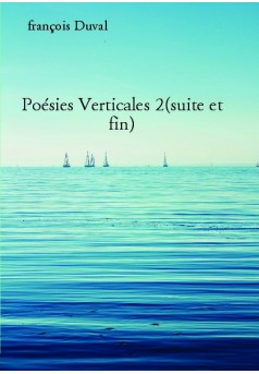 Poésies Verticales 2(suite et fin) - Couverture de livre auto édité