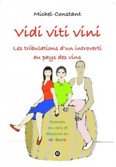 Vidi viti vini  Les tribulations d'un introverti au pays des vins - Couverture de livre auto édité