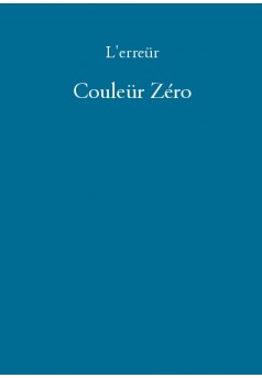 Couleür Zéro - Couverture de livre auto édité