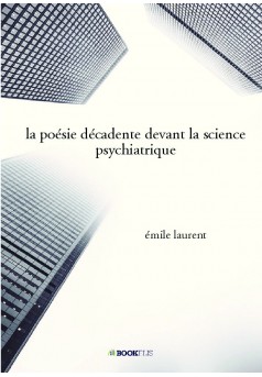 la poésie décadente devant la science psychiatrique  - Couverture de livre auto édité
