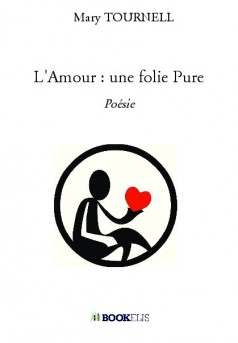 L Amour Une Folie Pure Livre Publie En Auto Edition