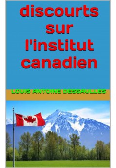 discours sur l'institut canadien  - Couverture de livre auto édité