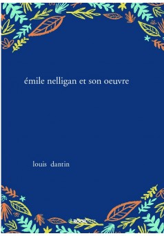 émile nelligan et son oeuvre - Couverture de livre auto édité