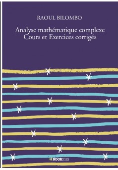 Analyse mathématique complexe Cours et Exercices corrigés - Couverture de livre auto édité