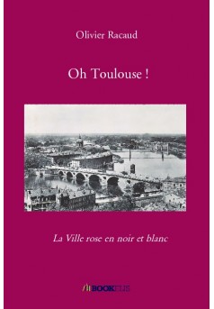Oh Toulouse ! - Couverture de livre auto édité