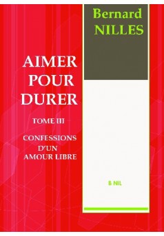 AIMER POUR DURER Tome III Confession d'un amour libre - Couverture de livre auto édité