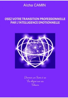 OSEZ VOTRE TRANSITION PROFESSIONNELLE PAR L'INTELLIGENCE EMOTIONNELLE - Couverture de livre auto édité