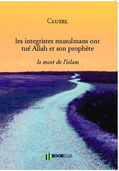 les integristes musulmans ont tué Allah et son prophète mohamed - Couverture de livre auto édité