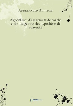Algorithmes d'ajustement de courbe et de lissage sous des hypothèses de convexité - Couverture de livre auto édité
