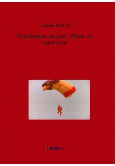Parachutiste un jour...Pilote un autre jour - Couverture de livre auto édité