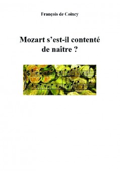 Mozart s'est-il contenté de naître ? - Couverture de livre auto édité
