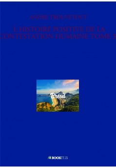 L HISTOIRE POSITIVE DE LA CONTESTATION HUMAINE TOME 34 - Couverture de livre auto édité