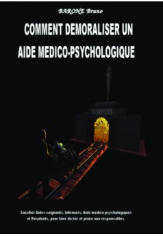 Comment démoraliser un Aide médico-psychologique. - Couverture de livre auto édité