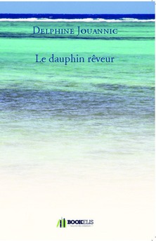 Le dauphin rêveur - Couverture de livre auto édité