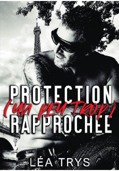 Protection (un peu trop) rapprochée - Couverture de livre auto édité