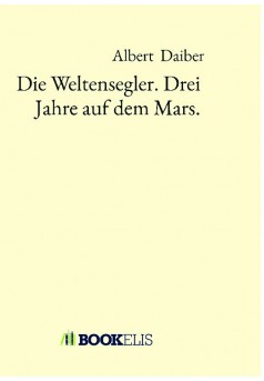 Die Weltensegler. Drei Jahre auf dem Mars. - Couverture de livre auto édité
