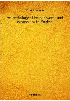 An anthology of French words and expressions in English - Couverture de livre auto édité