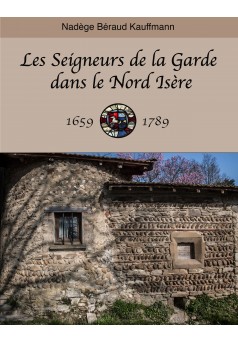 Les Seigneurs de la Garde dans le Nord-Isère 1659-1789 - Couverture Ebook auto édité