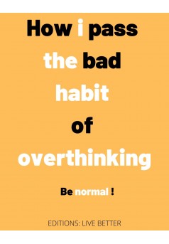 How i pass the bad habit of overthinking - Couverture Ebook auto édité