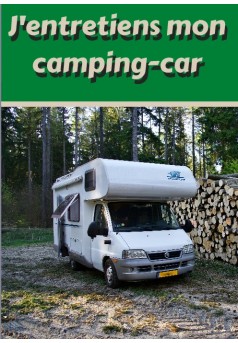 J'entretien mon camping-car : Livre publié en auto édition