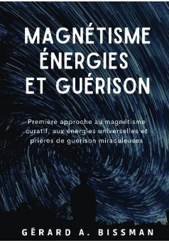 Magnétisme, énergies et guérison  - Couverture de livre auto édité
