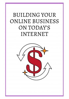 Building Your Online Business On Today's Internet - Couverture Ebook auto édité
