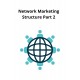 Network Marketing Structure Part 2