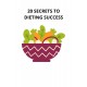 20 SECRETS TO DIETING SUCCESS