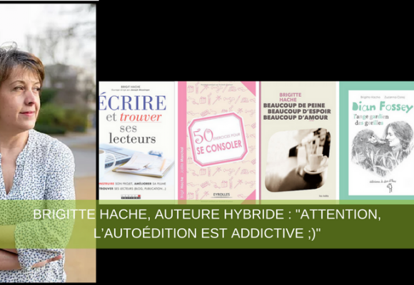 Brigitte Hache, auteure hybride : "Attention, l’autoédition est addictive ;)"
