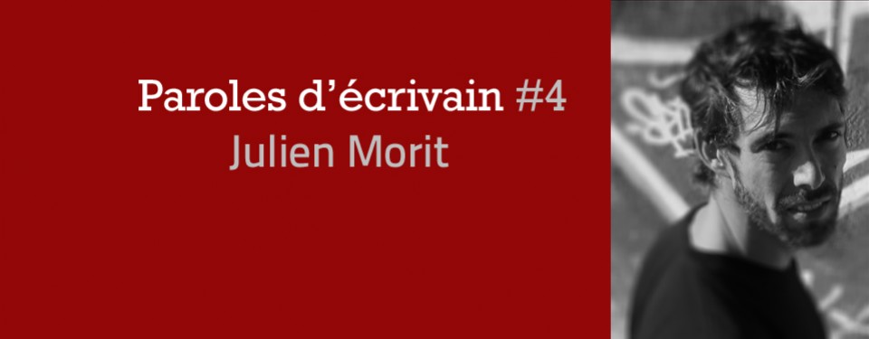 Paroles d'écrivain #4 : Julien Morit